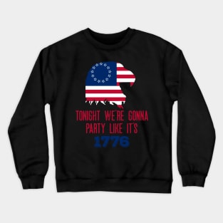 Funny - Tonight We're Gonna Party Like It's 1776- Patriotic - American Flag - Eagle Crewneck Sweatshirt